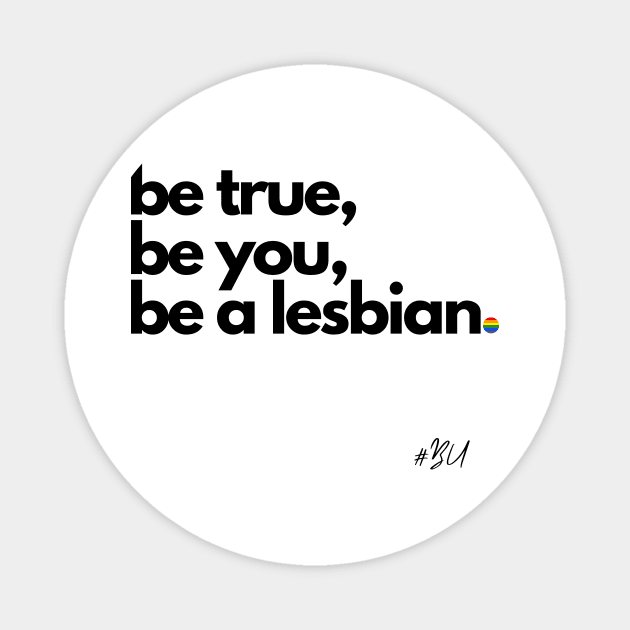 Be True, Be You... Magnet by #BU_LGBTQ